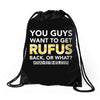 You Guys Want To Get Rufus Back or What Sametimeless Drawstring Bags