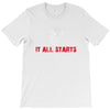 it all starts T-Shirt