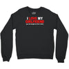 i love my girlfriend Crewneck Sweatshirt
