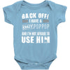 back off i have a crazy poppop and i'm not afraid to user him Baby Onesie