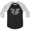 need pants 3/4 Sleeve Shirt