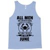 All Men Are Created Equal But Only the Best Are Born In June Tank Top