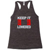 keep it lowered Racerback Tank