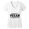 Don't Ask Me Why I'm A Vegan Ask Yourself Why You're Not Women's V-Neck T-Shirt