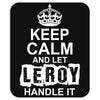 Keep Calm And Let Leroy Handle It Mousepad