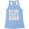 my day starts at noon Racerback Tank
