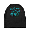 have you seen this snail Baby Beanies