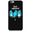 shit happens iPhone 6/6s Case