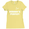 nobody's perfect  i'm nobody Ladies Fitted T-Shirt
