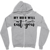 my mom will cut you Zipper Hoodie