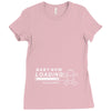 baby now loading funny ladies Ladies Fitted T-Shirt