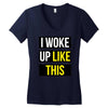 i woke up like this Women's V-Neck T-Shirt