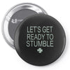 let's get ready to stumble Pin-back button