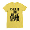 Chillin Out Maxin Relaxin All Cool Ladies Fitted T-Shirt