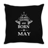 the best teachers are born in may Throw Pillow
