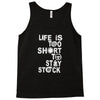 life is too short to stay stock Tank Top