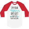 i'm your father's day gift mom says you're welcome 3/4 Sleeve Shirt