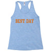 best day Racerback Tank