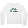 kiss me it's me birthday Crewneck Sweatshirt