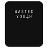 wasted youth Mousepad