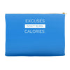 excuses dont burn calories Accessory Pouches