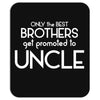 Only The Best Brothers Get Promoted To Uncle Mousepad