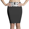 just do nothing Pencil Skirts