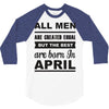 all men are created equal april 3/4 Sleeve Shirt