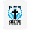 By Birth Christian By the Grace of God Mousepad