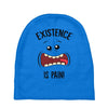 existnece is pain Baby Beanies