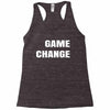 game change Racerback Tank