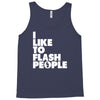 i like to flash people Tank Top