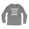 Thasss Muh Boiii Long Sleeve Shirts