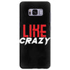LIKE CRAZY Samsung Galaxy S8 Plus