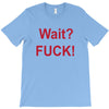 Wait T-Shirt