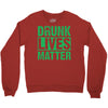 drunk lives matter Crewneck Sweatshirt