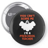 Halloween You Cant Scare Me Im A Preschool Teacher Pin-back button