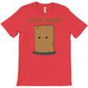 i'm so board  i'm so bored funny pun T-Shirt
