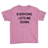 everyone lets me down Youth Tee