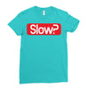 SLOW? Ladies Fitted T-Shirt