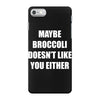 maybe broccoli doesn't like you either iPhone 7 Case