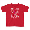 melanin wine and books Toddler T-shirt