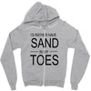 id rather have sand in my toes Zipper Hoodie