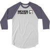 never forget 3/4 Sleeve Shirt
