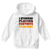 I stopped playing fortnite to be here Youth Hoodie