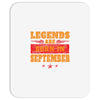 Legends Are Born In September Mousepad