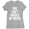 you can't handle my weird Ladies Fitted T-Shirt