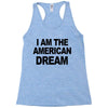 i am the american dream Racerback Tank
