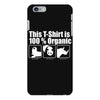 this t shirt is 100% organic iPhone 6 Plus/6S Plus Case