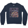 bring back pluto Crewneck Sweatshirt